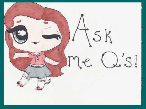 Ask me Questions! {1st ever!}