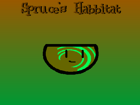 Spruce's Habbitat