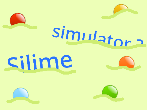 Slime simulator ?