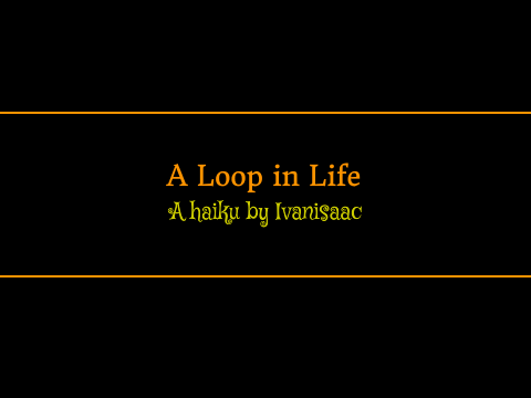 A Loop in Life - A poem