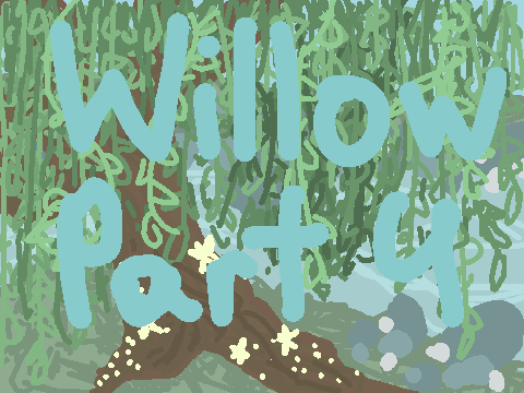 Willow • Part 4 