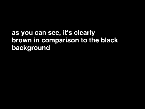 OREOS ARE BROWN