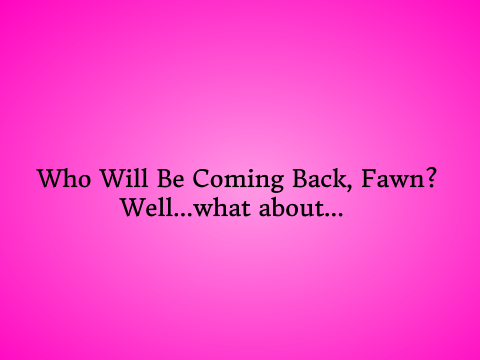 Who Will Be Coming Back?