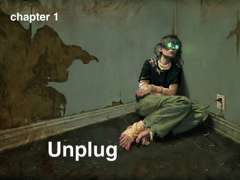 UNPLUG- CHAPTER 1