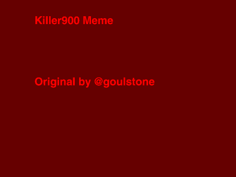 Killer900 Meme (Original Meme) Killer900