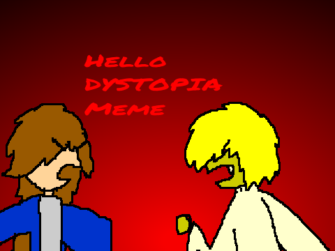 Hello Dystopia- Animation Meme