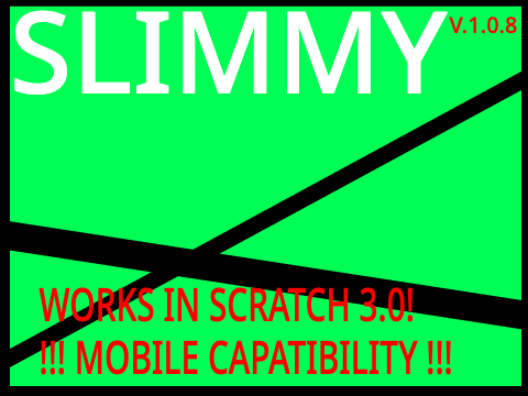 Slimmy © {V. 1. 0. 8} (FINISHED) (FIXED LEVELS, MOBILE SUPPORT)