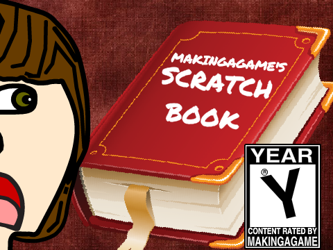 Makingagame's "ScratchBook" - 1 Year Anniversary Special
