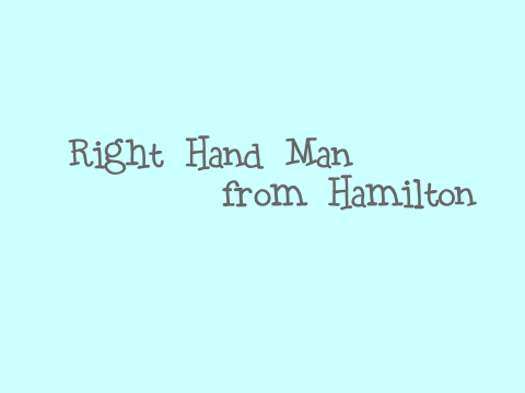 Right Hand Man - Hamilton