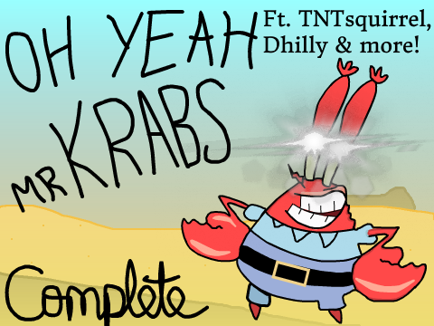 OH YEAH MR KRABS Original Mini MAP ft. TNTsquirrel, Dhilly, and many more!