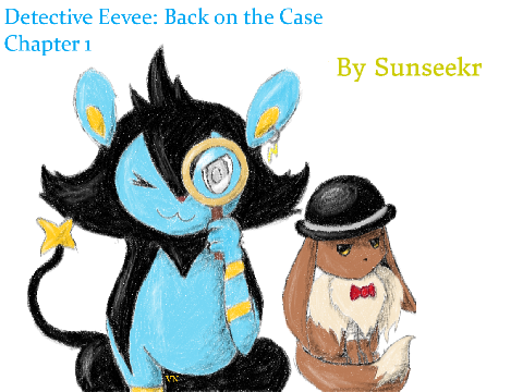 Detective Eevee: Back on the Case - Chapter 1