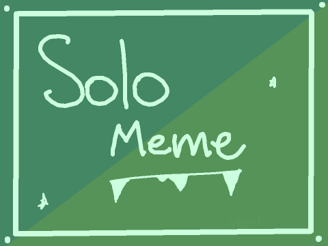 ★Solo Meme★ 