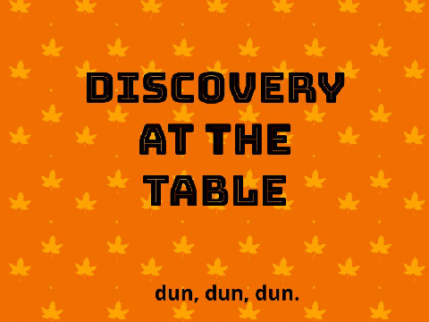 discovery at the table
