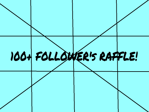 100+ Follower's Raffle!