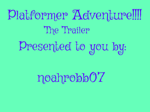 Platformer Adventure!!!! The Trailer