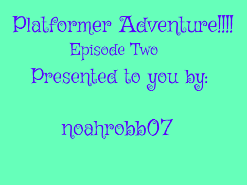 Platformer Adventure! Episode Two! Escaping the Base!
