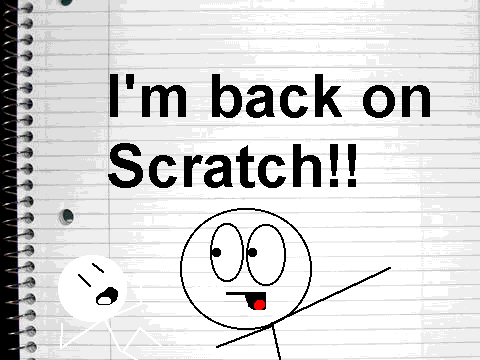 I'm back on Scratch!
