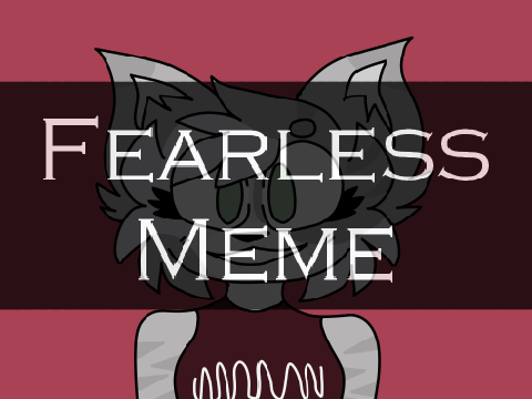Fearless {Meme}