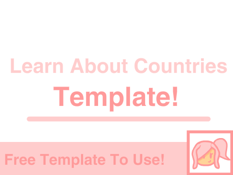 Learn About Countries Template