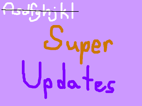 SUPER UPDATES