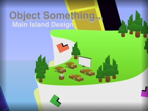 Object Something.. (Mostly) Final Main Island Design