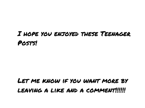 Teenager Posts!   THIS IS HALARIOUS!!!