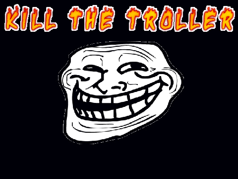 Kill The Troller
