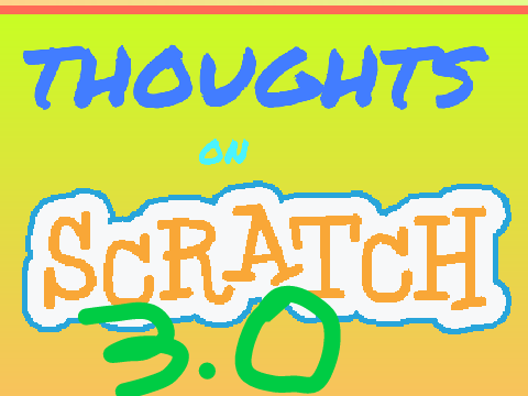 Thoughts on Scratch 3.0 (O.O)