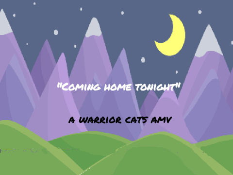 Warrior cats-Coming home tonight