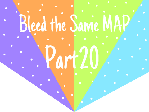 Part 20 | Bleed the Same MAP