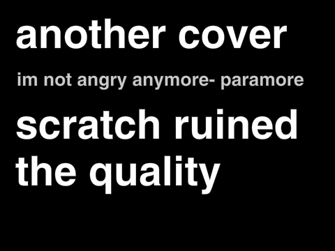 im not angry anymore (another cover)