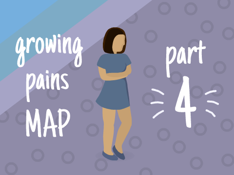 Part 4 | Growing Pains MAP