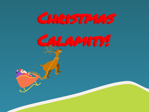 Christmas Calamity!