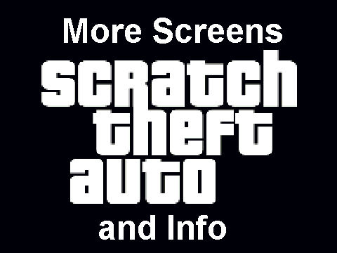 Scratch Theft Auto- More screens and info