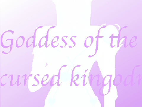 Goddess of the cursed kingdom