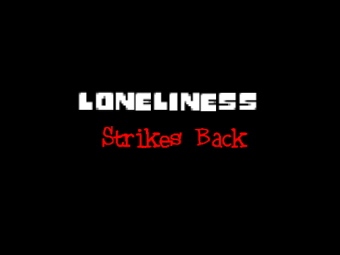 Loneliness Strikes Back