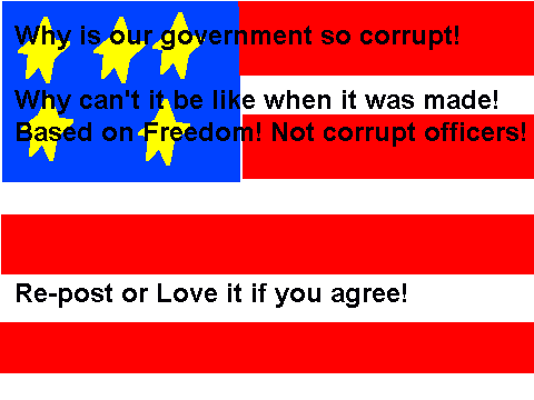 Why is U.S.A. government so corrupt!