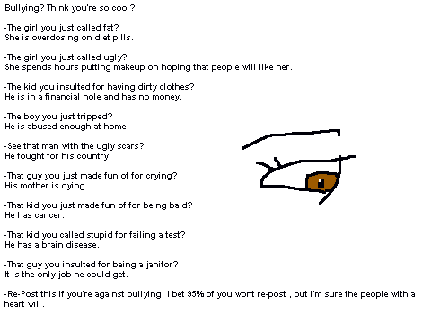 I am against bullying. Please re-post if you care.