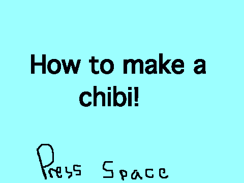 how to make a chibi!