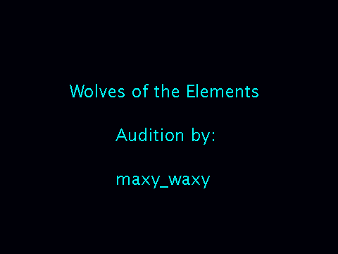 Wolves of the Elements Audition (maxy_waxy)
