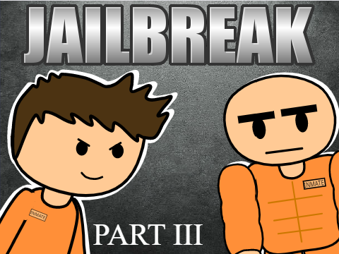 Jailbreak Part 3