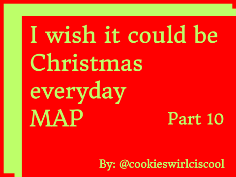 I Wish It Could Be Christmas Everyday || Part 10