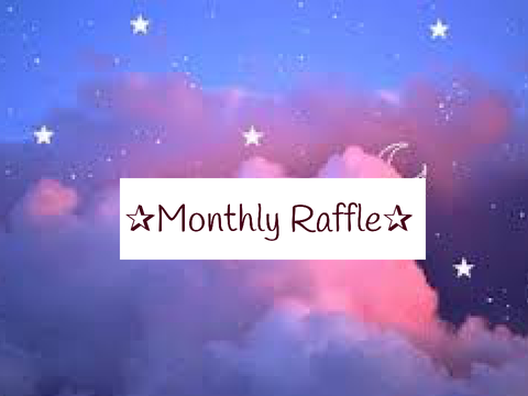 Monthly Raffle!!!!!!!! CLOSED 