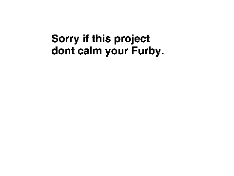 This project will calm your Furby (Maybe)