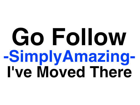 Go Follow -SimplyAmazing- I've Moved There
