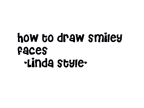SMILEY FACE TUTORIAL. For the wide-eyed. :)