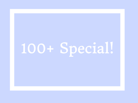 100+ Special (SPOTS CLOSE JAN 10)