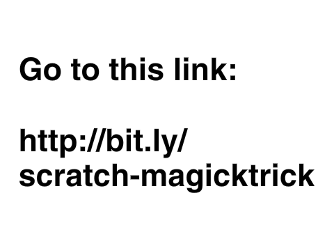 GOOO TO THIS LINK: IT IS A MAGIC TRICK I MADE