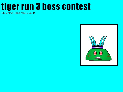Tiger Run 3 Boss Contest Entry
