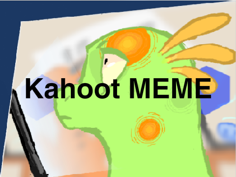|| Kahoot! Meme ||